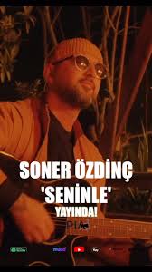 Soner Özdinç&nbsp;Seninle