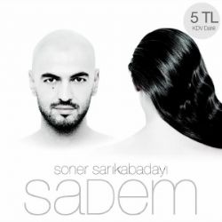 Soner Sarıkabadayı&nbsp;Sadem