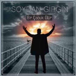 Soydan Girgin&nbsp;Bir Çocuk Ölür