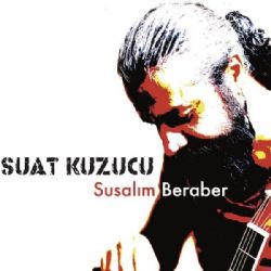 Suat Kuzucu&nbsp;Susalım Beraber