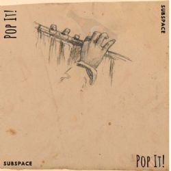 SubSpace&nbsp;Pop It