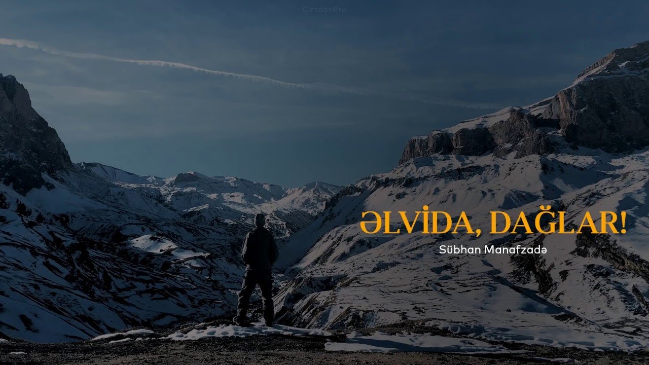 Sübhan Manafzade&nbsp;Alvida Dağlar