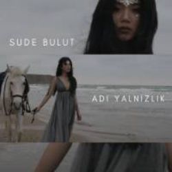 Sude Bulut&nbsp;Adı Yalnızlık