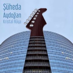 Şüheda Aydoğan&nbsp;Kristal Rüya