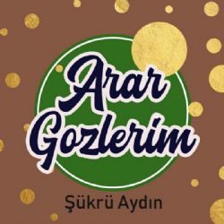Şükrü Aydın&nbsp;Arar Gözlerim