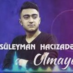 Süleyman Hacızade&nbsp;Olmayaydı