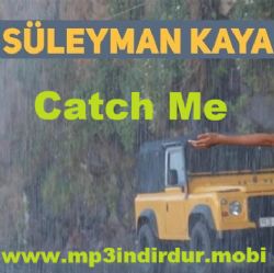 Süleyman Kaya&nbsp;Catch Me