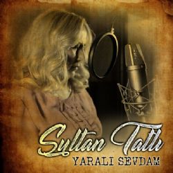 Sultan Tatlı&nbsp;Yaralı Sevdam