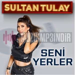 Sultan Tulay&nbsp;Seni Yerler
