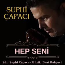 Suphi Çapacı&nbsp;Hep Seni