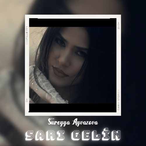 Süreyya Ayvazova&nbsp;Sarı Gelin