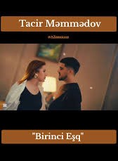 Tacir Memmedov&nbsp;Birinci Eşq
