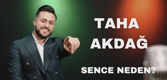 Taha Akdağ&nbsp;Sence Neden