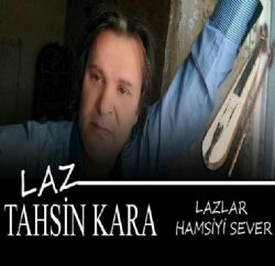 Tahsin Kara&nbsp;Lazlar Hamsiyi Sever