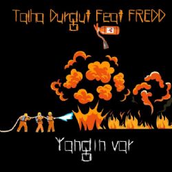 Talha Durgut&nbsp;Yangın Var