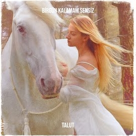 Talut&nbsp;Birgün Kalamam Sensiz