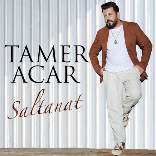 Tamer Acar&nbsp;Saltanat