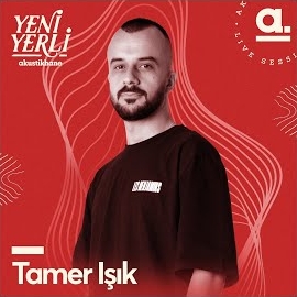 Tamer Işık&nbsp;Yeni Yerli
