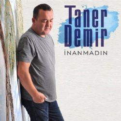 Taner Demir&nbsp;İnanmadın
