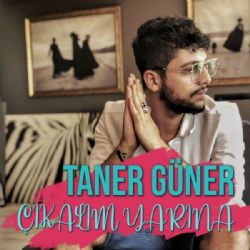 Taner Güner&nbsp;Çıkalım Yarına