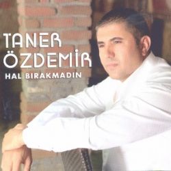 Taner Özdemir&nbsp;Hal Bırakmadın