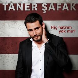 Taner Şafak&nbsp;Hiç Hatrım Yok Mu