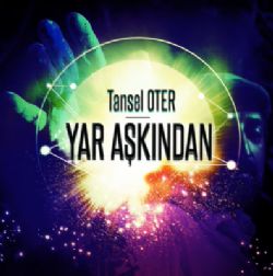 Tansel Öter&nbsp;Yar Aşkından