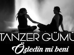 Tanzer Gümüş&nbsp;Özledin Mi Beni