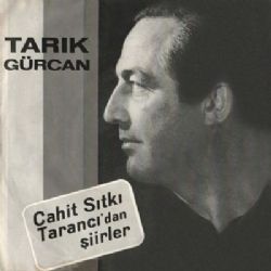 Tarık Gürcan&nbsp;Cahit Sıtkı Tarancıdan Şiirler