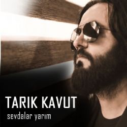 Tarık Kavut&nbsp;Sevdalar Yarım