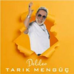 Tarık Mengüç&nbsp;Deliler