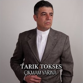 Tarık Tokses&nbsp;Çıkmam Yarına