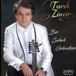 Tarık Zincir&nbsp;Bir Sabah Geleceksin