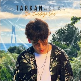 Tarkan Aslan&nbsp;Bi Bildiği Var