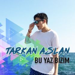 Tarkan Aslan&nbsp;Bu Yaz Bizim