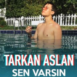 Tarkan Aslan&nbsp;Sen Varsın
