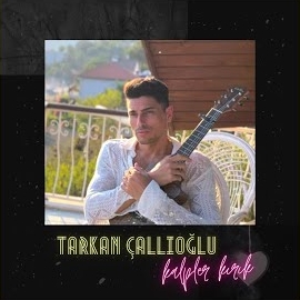 Tarkan Çallıoğlu&nbsp;Kalpler Kırık