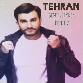 Tehran&nbsp;Sensizlikden Bezdim