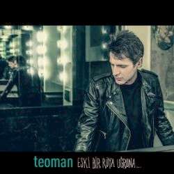 Teoman&nbsp;Eski Bir Rüya Uğruna