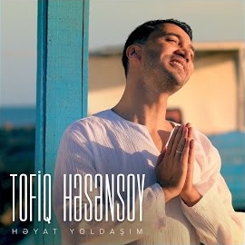Tofiq Hesensoy&nbsp;Heyat Yoldaşım
