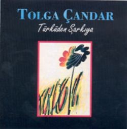 Tolga Çandar&nbsp;Türküden Şarkıya