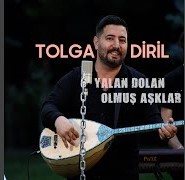 Tolga Diril&nbsp;Yalan Dolan Olmuş Aşklar