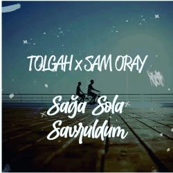 Tolgah&nbsp;Sağa Sola Savruldum