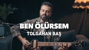 Tolgahan Baş&nbsp;Ben Ölürsem