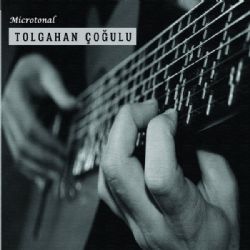 Tolgahan Çoğulu&nbsp;Microtonal