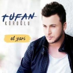 Tufan Köroğlu&nbsp;El Yari
