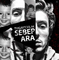 Tugay Torlak&nbsp;Sebep Ara