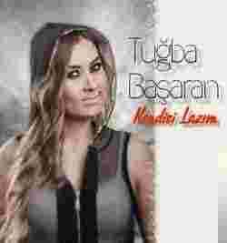 Tuğba Başaran&nbsp;Kendisi Lazım