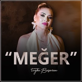 Tuğba Başaran&nbsp;Meğer