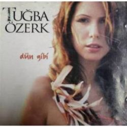 Tuğba Özerk&nbsp;Dün Gibi